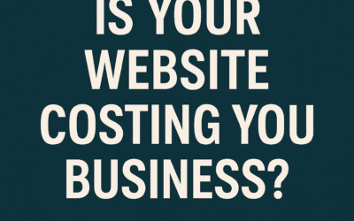 Is Your Website Costing You Business? Here’s How to Tell.